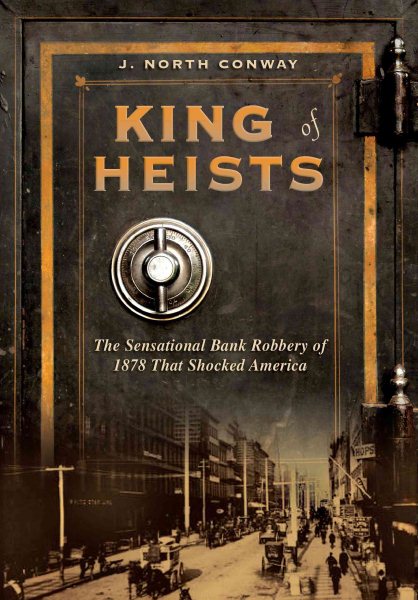 King of Heists: The Sensational Bank Robbery of 1878 That Shocked America cover