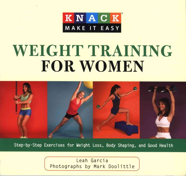 Knack Weight Training for Women: Step-By-Step Exercises For Weight Loss, Body Shaping, And Good Health (Knack: Make It Easy) cover