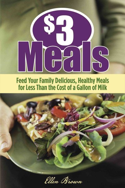 $3 Meals: Feed Your Family Delicious, Healthy Meals for Less than the Cost of a Gallon of Milk cover