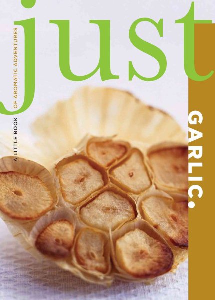 Just Garlic: A Little Book of Aromatic Adventures cover