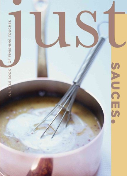 Just Sauces: A Little Book of Finishing Touches cover