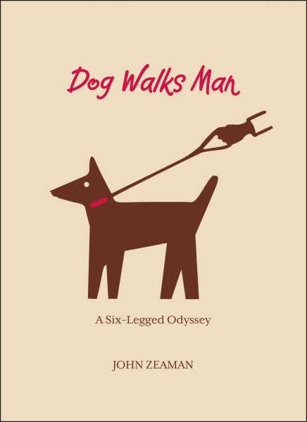 Dog Walks Man: A Six-Legged Odyssey cover