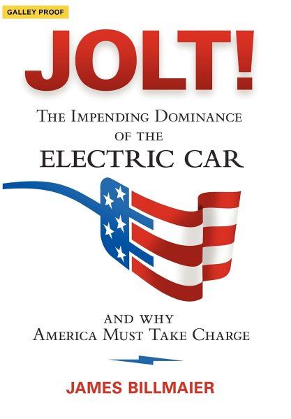 JOLT!: The Impending Dominance Of The Electric Car And Why America Must Take Charge cover