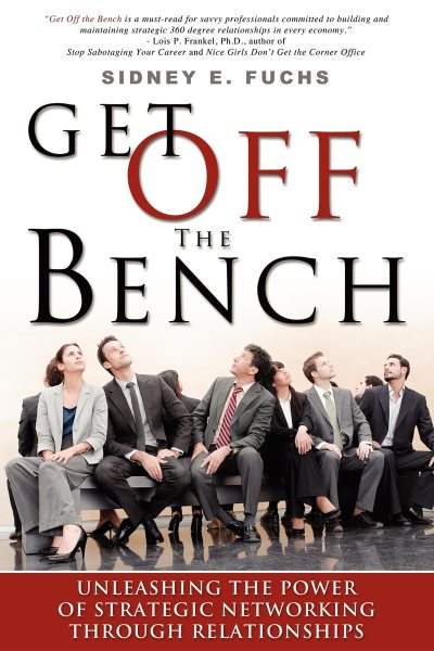 Get Off The Bench: Unleashing The Power of Strategic Networking Through Relationships cover