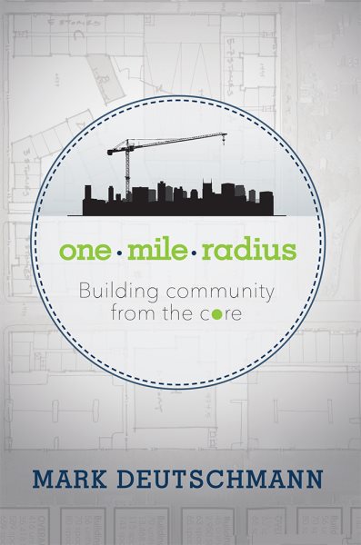 One Mile Radius: Building Community From The Core cover