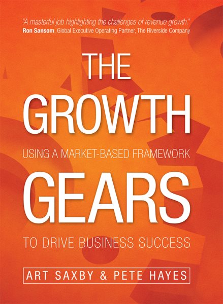 The Growth Gears: Using A Market-Based Framework To Drive Business Success cover