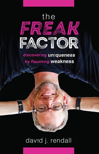 The Freak Factor: Discovering Uniqueness by Flaunting Weakness cover