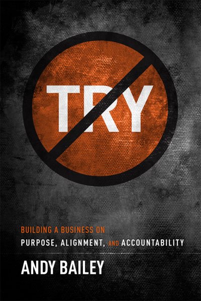 No Try Only Do: Building A Business On Purpose, Alignment, And Accountability cover