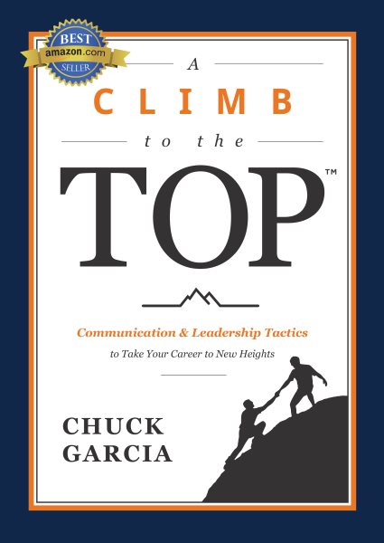 A Climb to the Top: Communication & Leadership Tactics to Take Your Career to New Heights