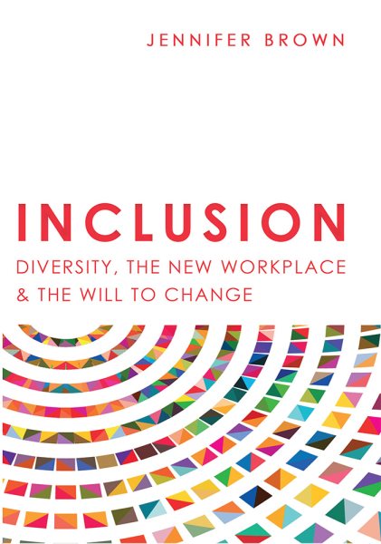 Inclusion: Diversity, The New Workplace & The Will To Change cover