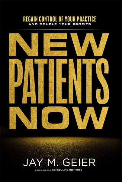 New Patients Now: Regain Control Of Your Practice And Double Your Profits cover