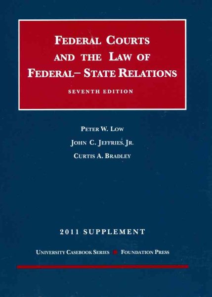 The Federal Courts and The Federal-State Relations, 7th, 2011 Supplement (University Casebook Series) cover