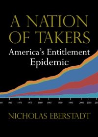 A Nation of Takers: America's Entitlement Epidemic cover