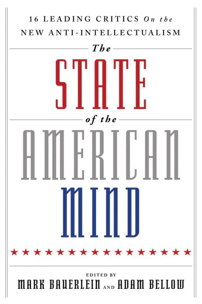 The State of the American Mind: 16 Leading Critics on the New Anti-Intellectualism cover