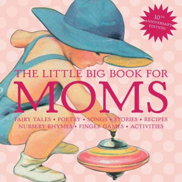 The Little Big Book for Moms, 10th Anniversary Edition (Little Big Books) cover