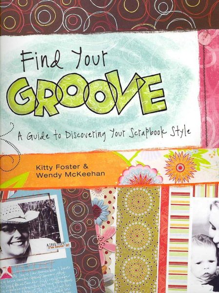 Find Your Groove: A Guide to Discovering Your Scrapbook Style cover