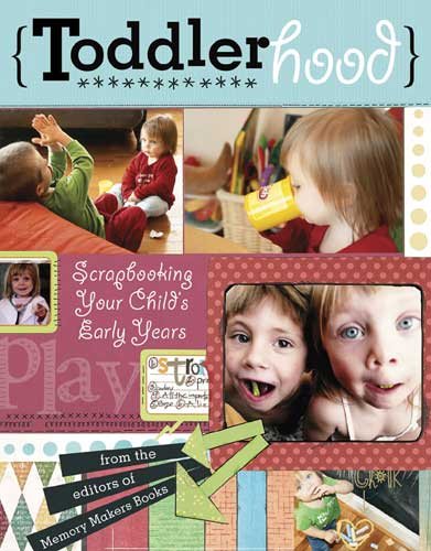 Toddlerhood: Scrapbooking Your Child's Early Years cover