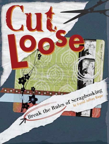 Cut Loose: Break The Rules Of Scrapbooking cover