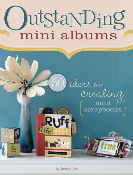 Outstanding Mini Albums: 50 Ideas For Creating Mini Scrapbooks cover