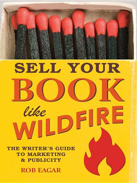 Sell Your Book Like Wildfire: The Writer's Guide to Marketing and Publicity cover