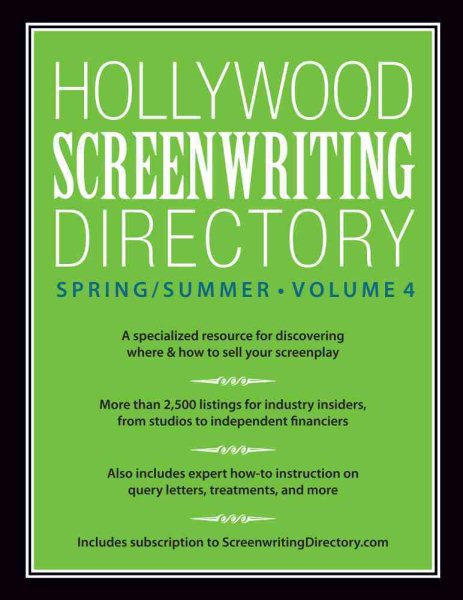 Hollywood Screenwriting Directory Spring/Summer Volume 4: A Specialized Resource for Discovering Where & How to Sell Your Screenplay cover