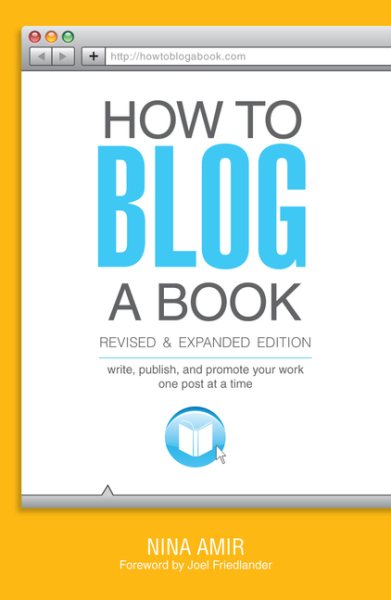 How to Blog a Book Revised and Expanded Edition: Write, Publish, and Promote Your Work One Post at a Time cover