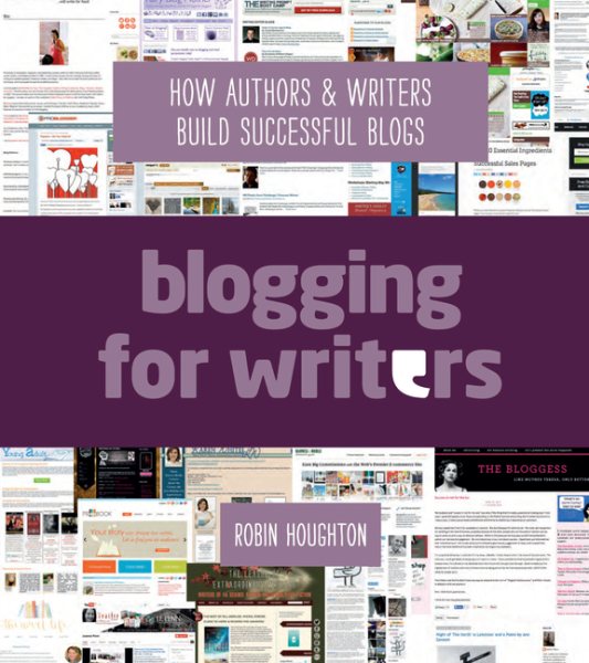 Blogging For Writers: How Authors & Writers Build Successful Blogs cover