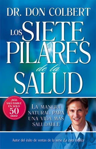 Los Siete Pilares De La Salud: La manera natural para una vida más saludable (Spanish Edition)