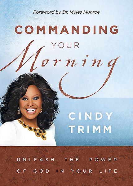Commanding Your Morning: Unleash the Power of God in Your Life cover