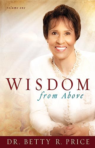 Wisdom From Above Vol 1: How to Live the Prosperous Life and Have Good Success cover