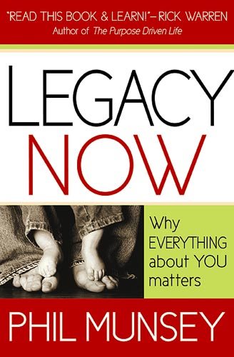 Legacy Now: Why everything about you matters cover