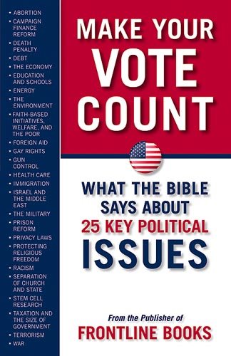 Make Your Vote Count: What The Bible Says About 25 Key Political Issues cover