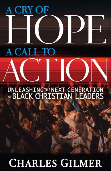A Cry Of Hope, A Call To Action: Unleashing the Next Generation of Black Christian Leaders cover