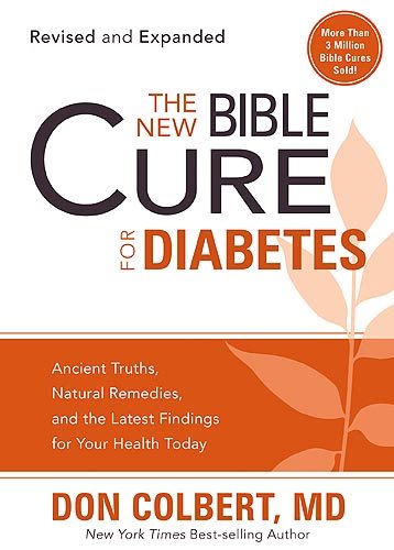 The New Bible Cure For Diabetes: Ancient Truths, Natural Remedies, and the Latest Findings for Your Health Today (New Bible Cure (Siloam))