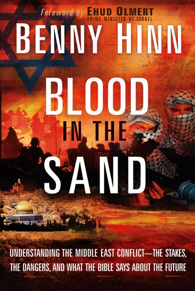 Blood in the Sand: Understanding the Middle East Conflict--the Stakes, the Dangers, and What the Bible Says About the Future cover