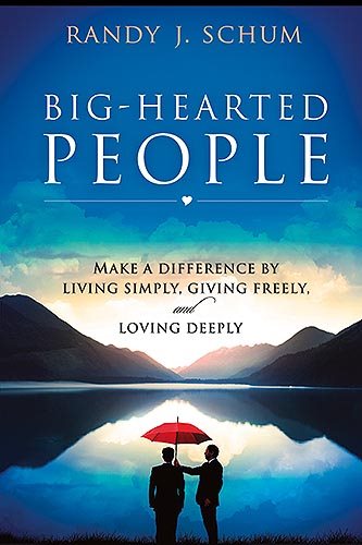 Big Hearted People: Make a Difference by Living Simply, Giving Freely and Loving Deeply cover