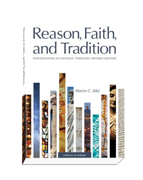 Reason, Faith, and Tradition: Explorations in Catholic Theology, Revised Edition cover