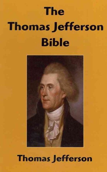 The Thomas Jefferson Bible: The Life And Morals of Jesus of Nazareth cover