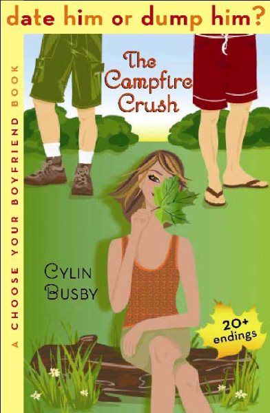 Date Him or Dump Him? The Campfire Crush: A Choose Your Boyfriend Book
