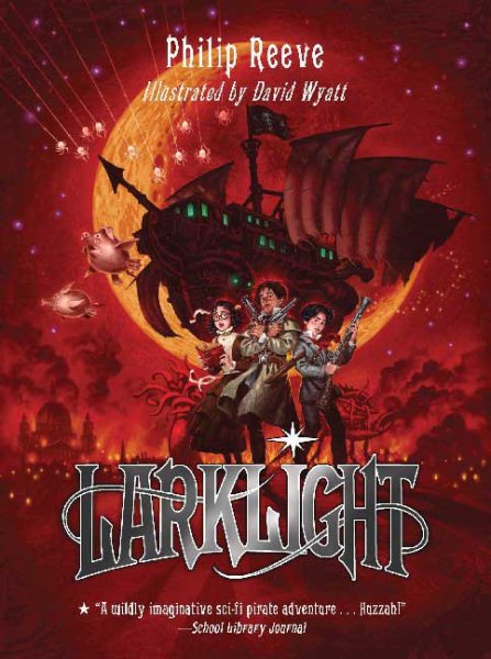 Larklight: A Rousing Tale of Dauntless Pluck in the Farthest Reaches of Space cover