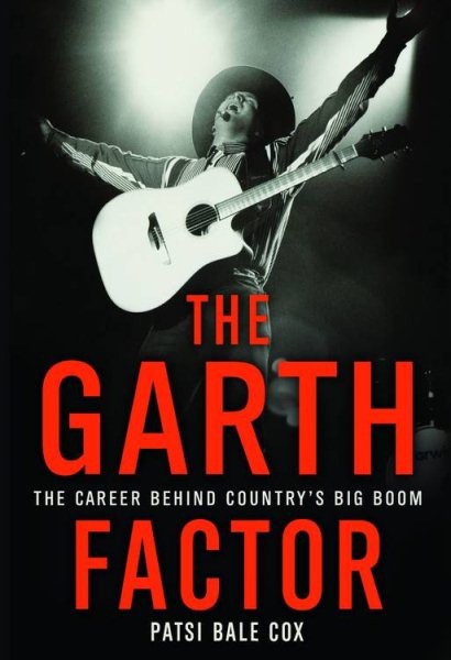 The Garth Factor: The Career Behind Country's Big Boom cover