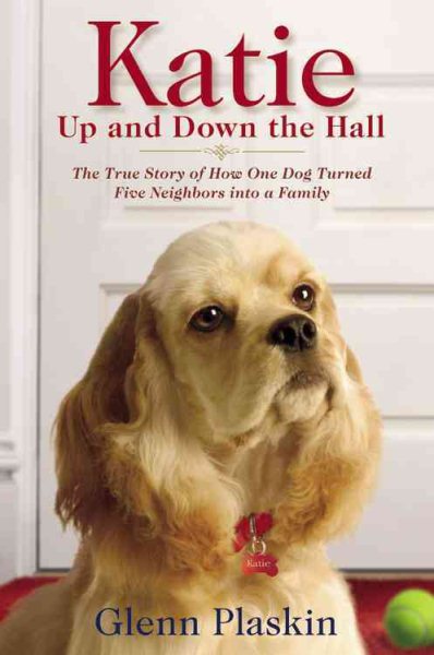 Katie Up and Down the Hall: The True Story of How One Dog Turned Five Neighbors into a Family cover