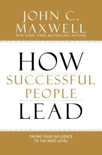 How Successful People Lead: Taking Your Influence to the Next Level cover
