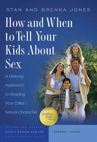 How and When to Tell Your Kids About Sex: A Lifelong Approach to Shaping Your Child's Sexual Character (God's Design for Sex) cover