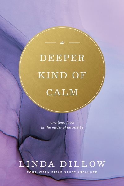 A Deeper Kind of Calm: Steadfast Faith in the Midst of Adversity cover