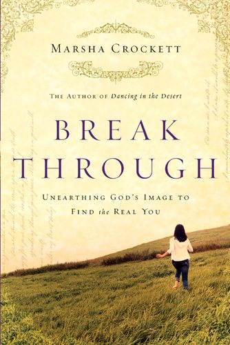 Break Through: Unearthing God's Image to Find the Real You cover