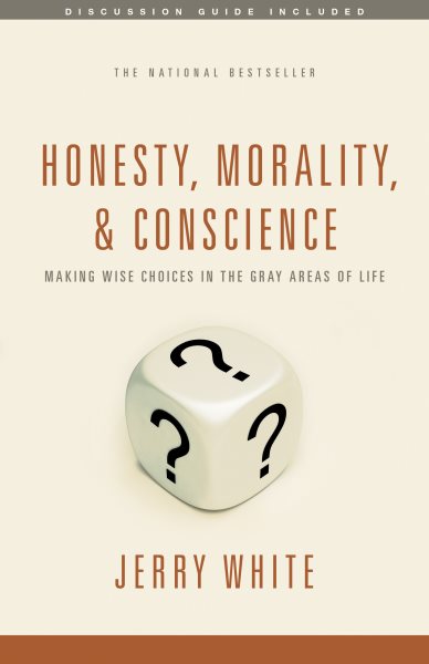 Honesty, Morality, & Conscience: Making Wise Choices in the Gray Areas of Life cover
