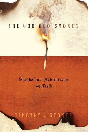 The God Who Smokes: Scandalous Meditations on Faith cover