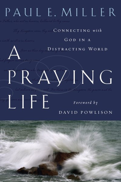 A Praying Life: Connecting With God In A Distracting World cover