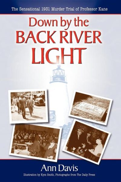Down by the Back River Light: The Sensational 1931 Murder Trial of Professor Kane cover